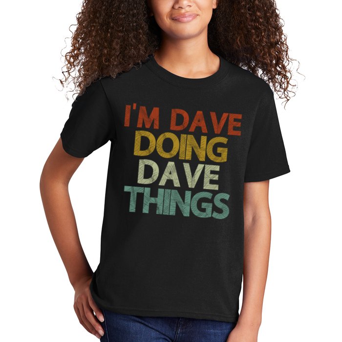 I'm Dave Doing Dave Things Funny First Name Dave Gift Idea Kids T-Shirt