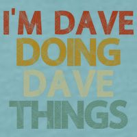 I'm Dave Doing Dave Things Funny First Name Dave Gift Idea Sueded Cloud Jersey T-Shirt