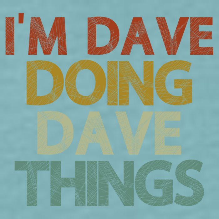I'm Dave Doing Dave Things Funny First Name Dave Gift Idea Sueded Cloud Jersey T-Shirt