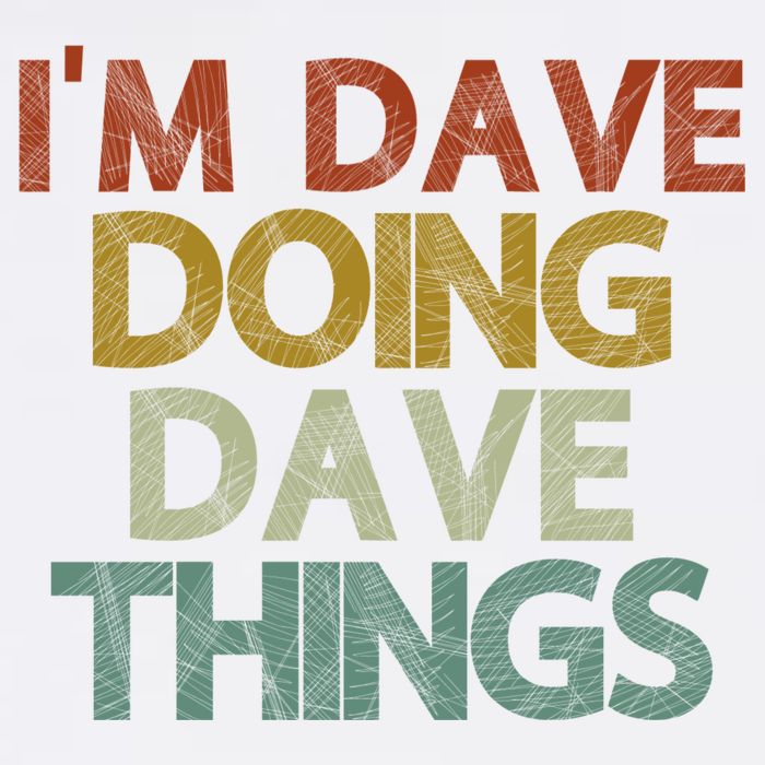 I'm Dave Doing Dave Things Funny First Name Dave Gift Idea Garment-Dyed Sweatshirt