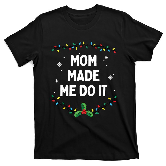 I Dont Do Matching Christmas Outfits Mom Made Me Do It T-Shirt