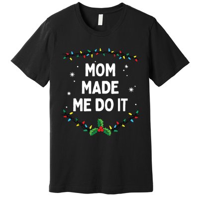 I Dont Do Matching Christmas Outfits Mom Made Me Do It Premium T-Shirt