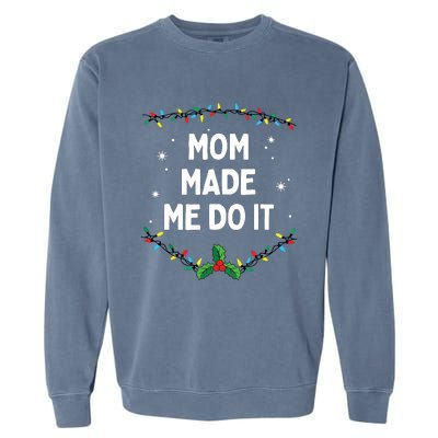 I Dont Do Matching Christmas Outfits Mom Made Me Do It Garment-Dyed Sweatshirt