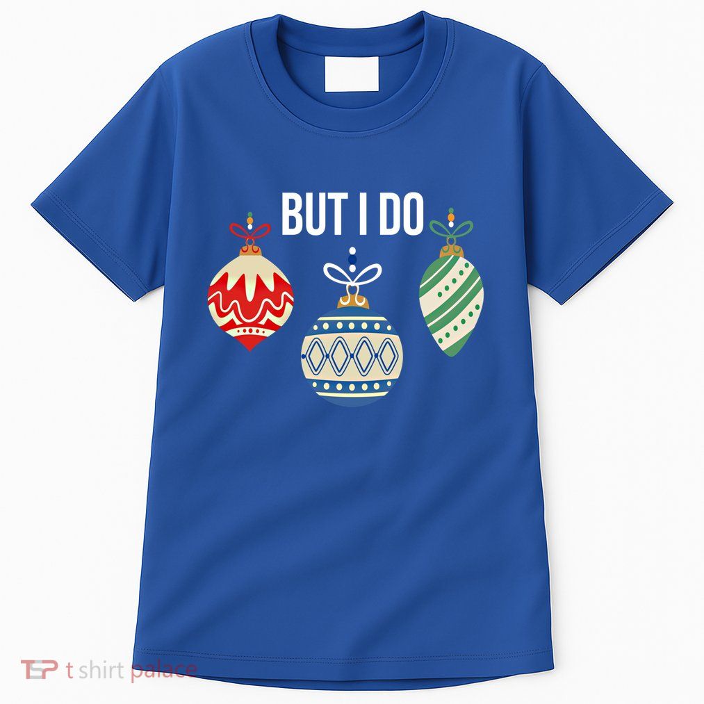 I Don't Do Matching Christmas Outfits But I Do Family Pajama Great Gift Tall T-Shirt