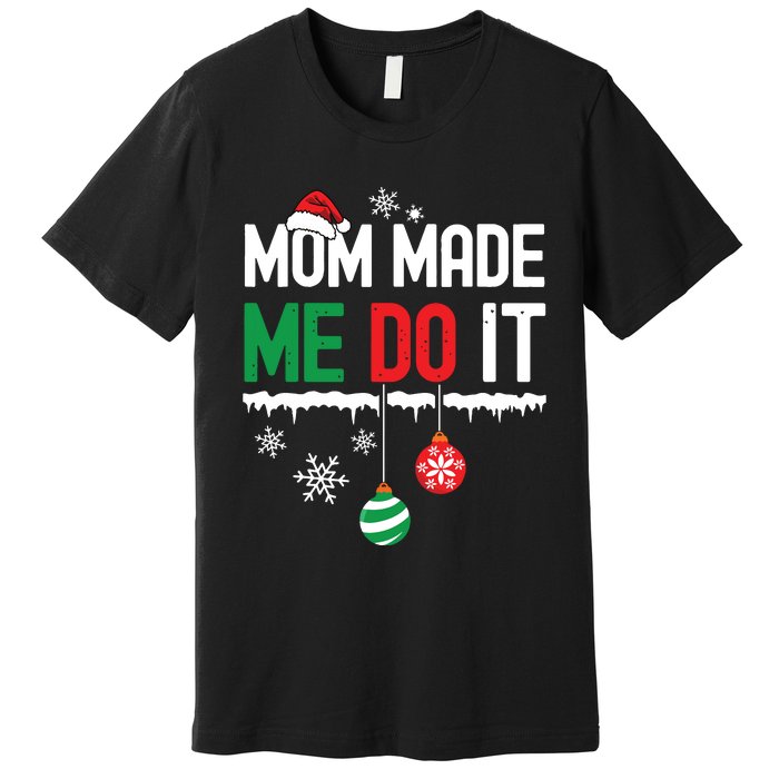 I Dont Do Matching Christmas Outfits Mom Made Me Do It Funny Premium T-Shirt