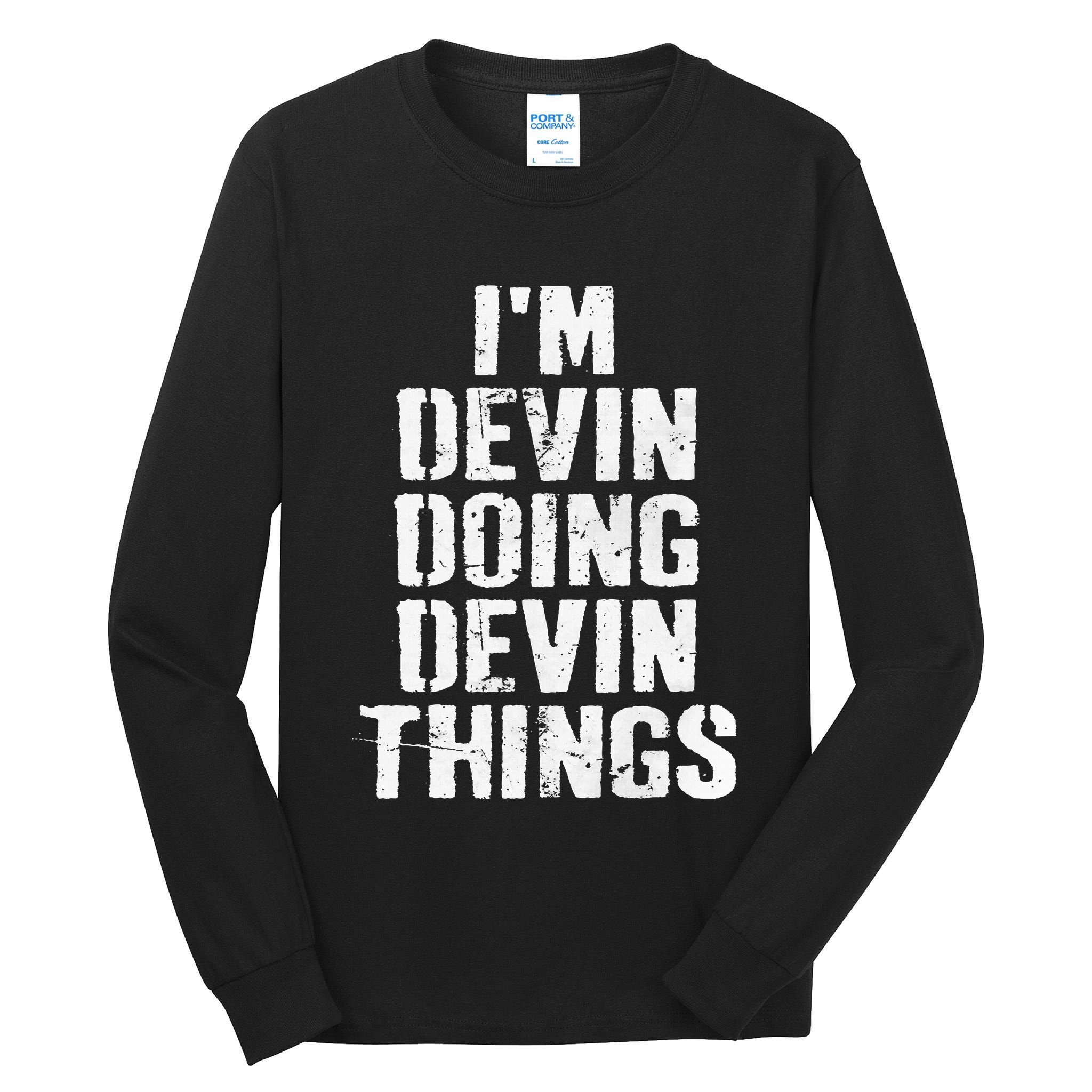 I'm Devin Doing Devin Things Personalized First Name Tall Long Sleeve T-Shirt