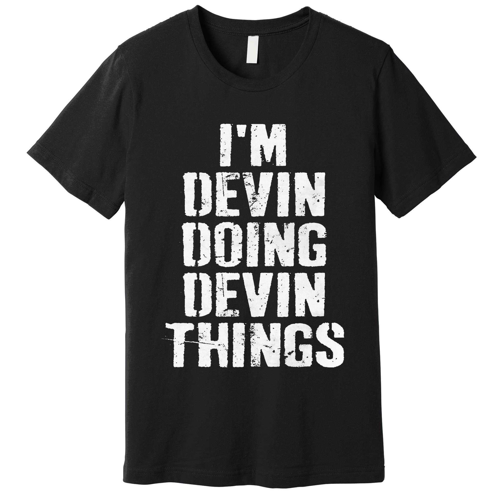 I'm Devin Doing Devin Things Personalized First Name Premium T-Shirt