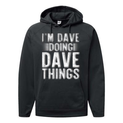 I'm Dave Doing Dave Things Funny First Name Dave Gift Idea Performance Fleece Hoodie