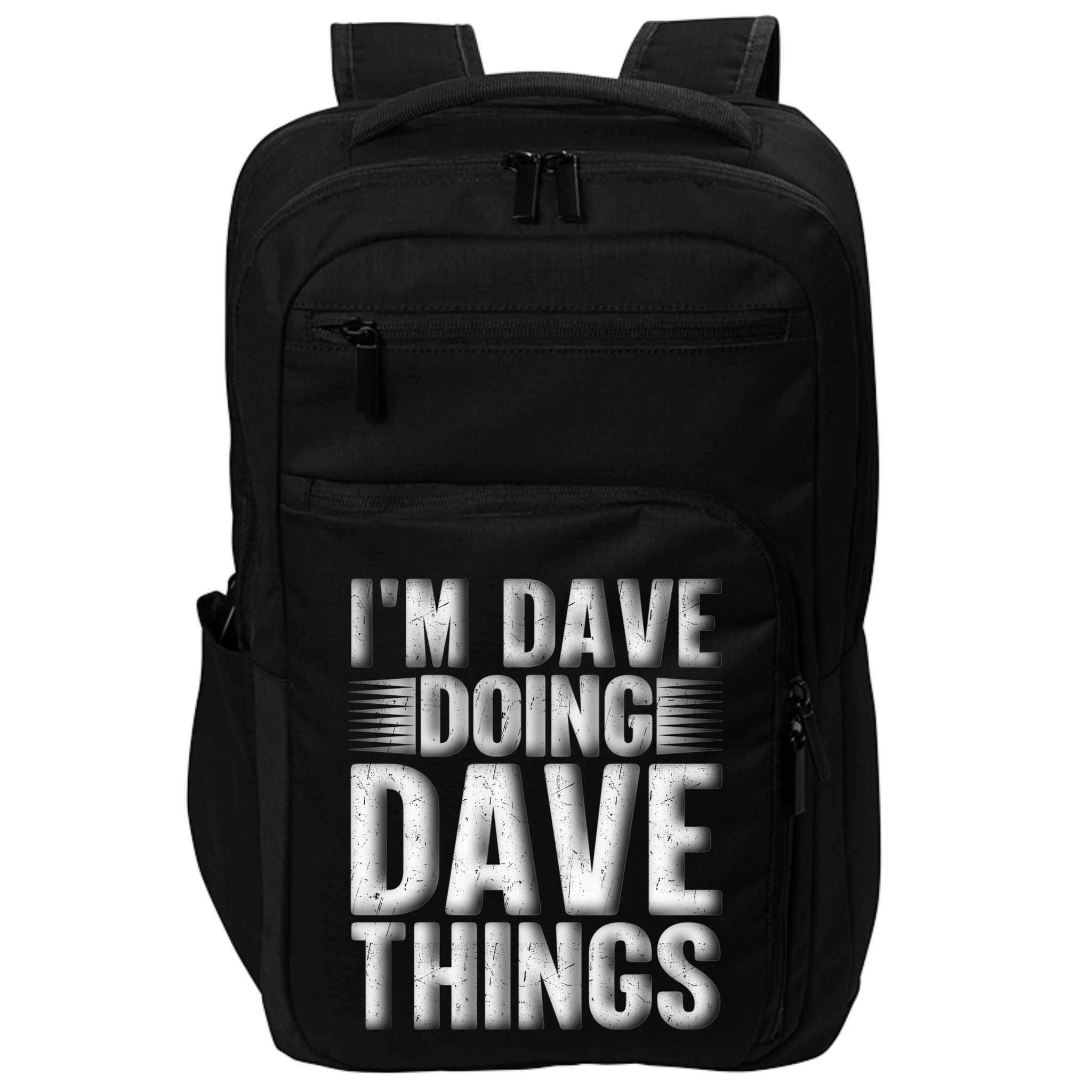 I'm Dave Doing Dave Things Funny First Name Dave Gift Idea Impact Tech Backpack