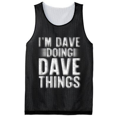 I'm Dave Doing Dave Things Funny First Name Dave Gift Idea Mesh Reversible Basketball Jersey Tank