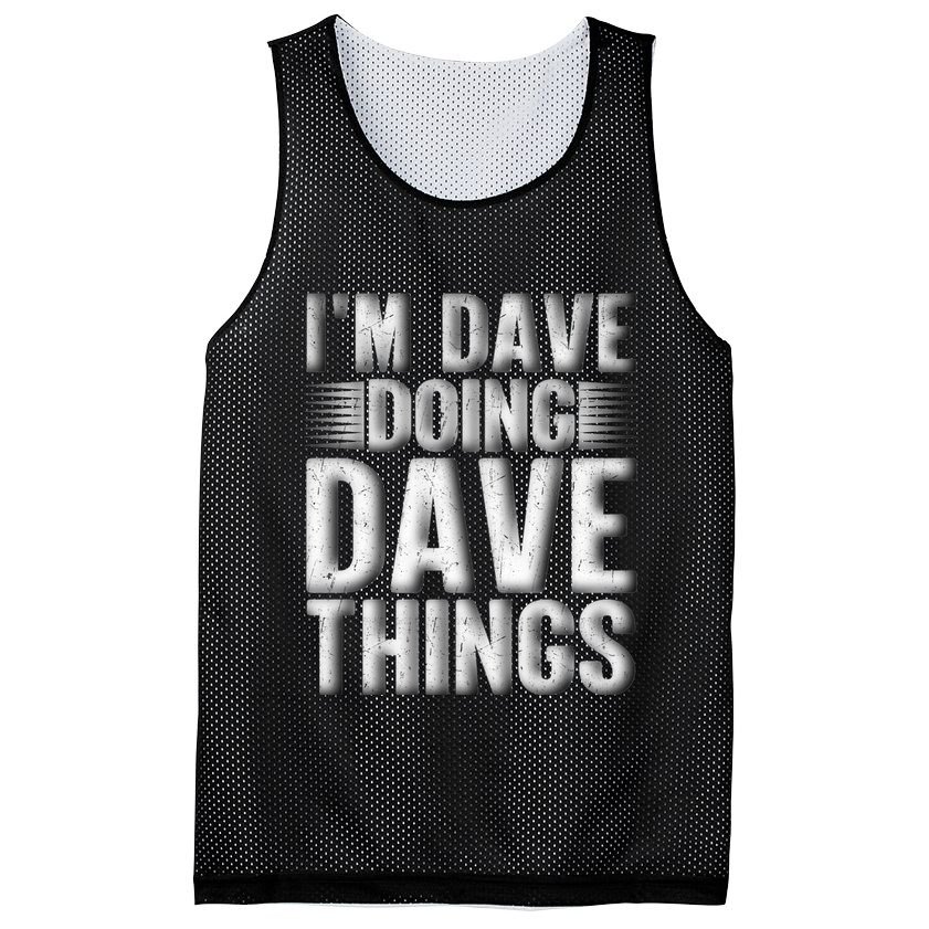 I'm Dave Doing Dave Things Funny First Name Dave Gift Idea Mesh Reversible Basketball Jersey Tank