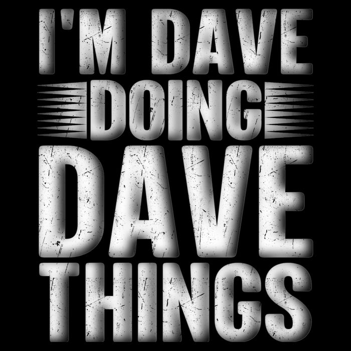 I'm Dave Doing Dave Things Funny First Name Dave Gift Idea Toddler Hoodie
