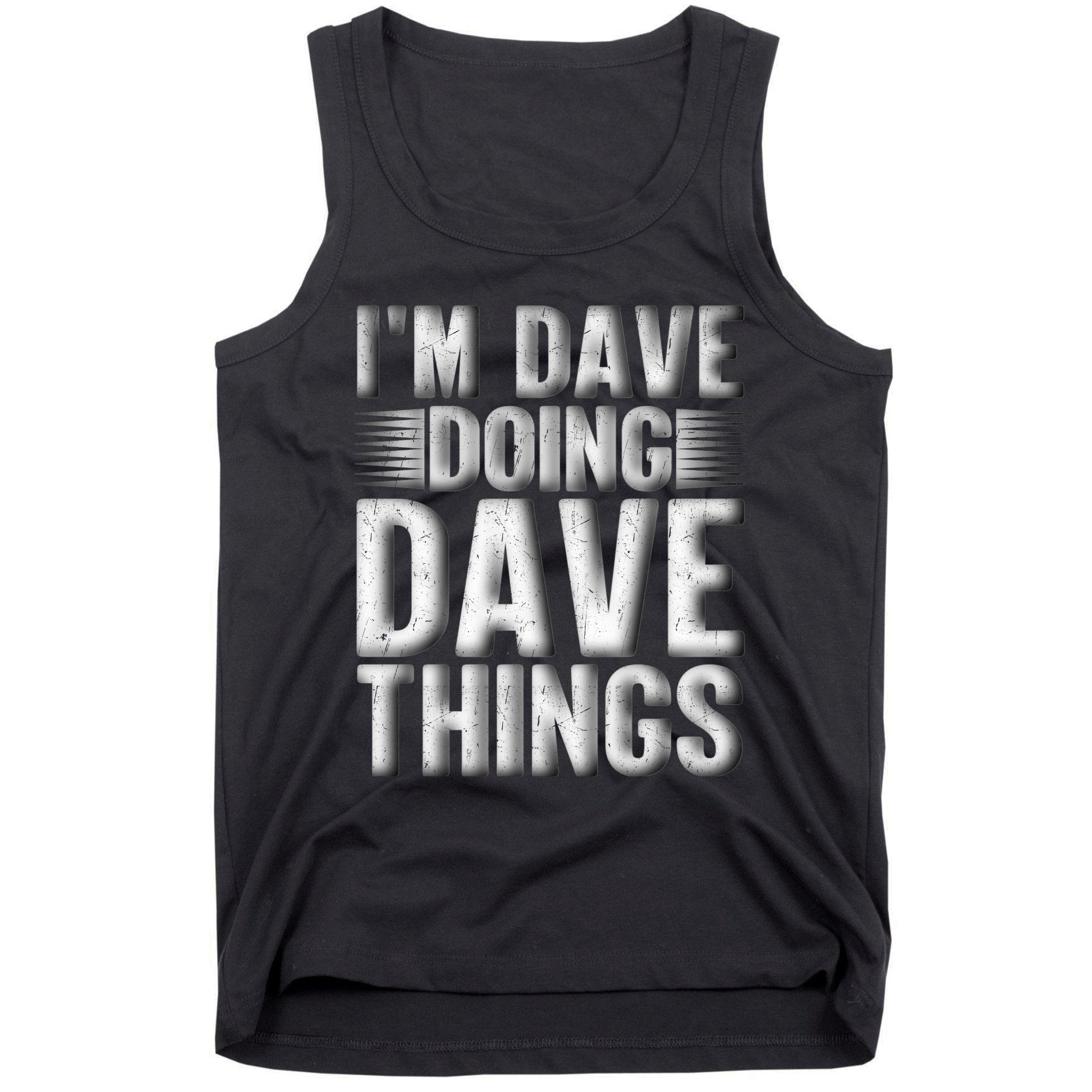 I'm Dave Doing Dave Things Funny First Name Dave Gift Idea Tank Top