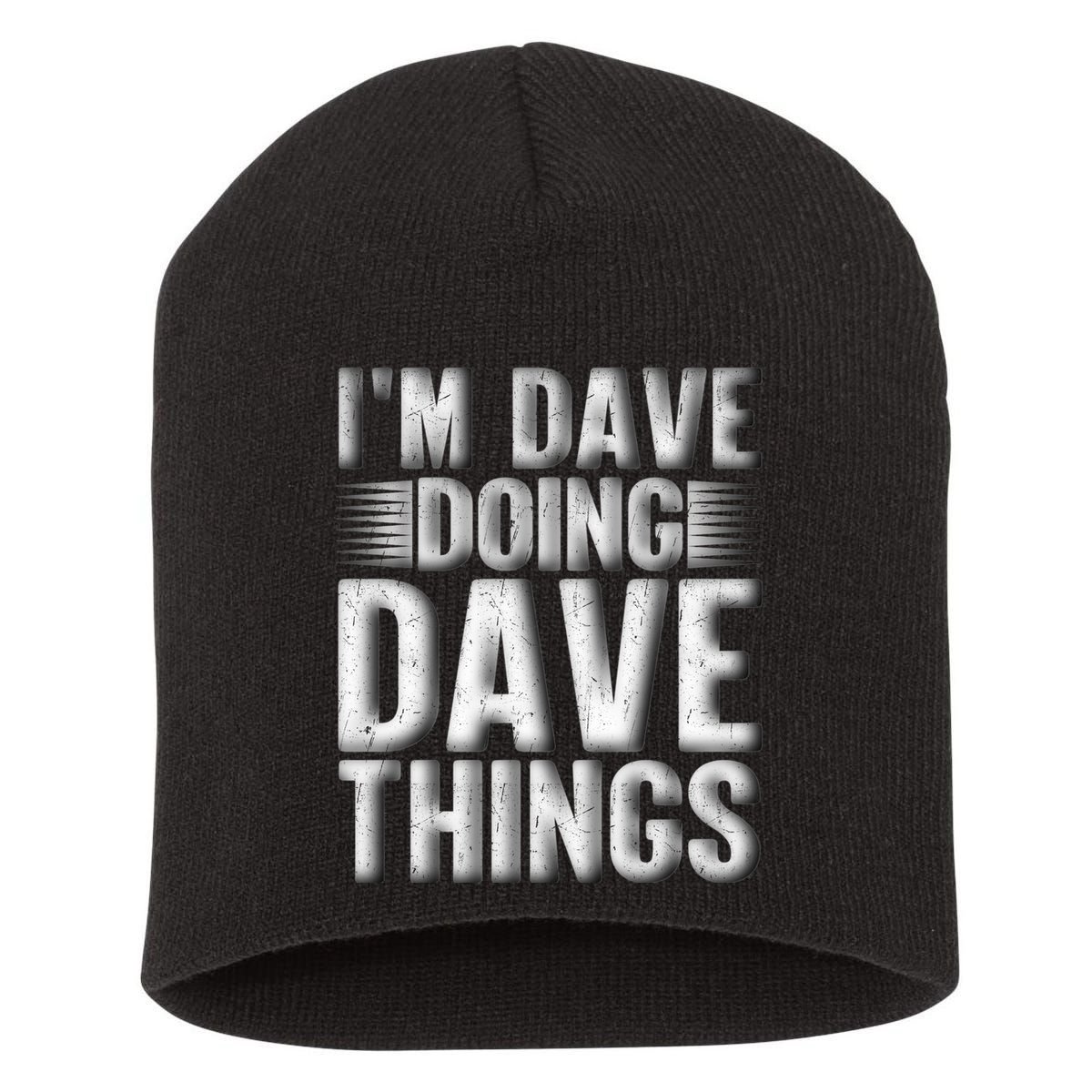 I'm Dave Doing Dave Things Funny First Name Dave Gift Idea Short Acrylic Beanie