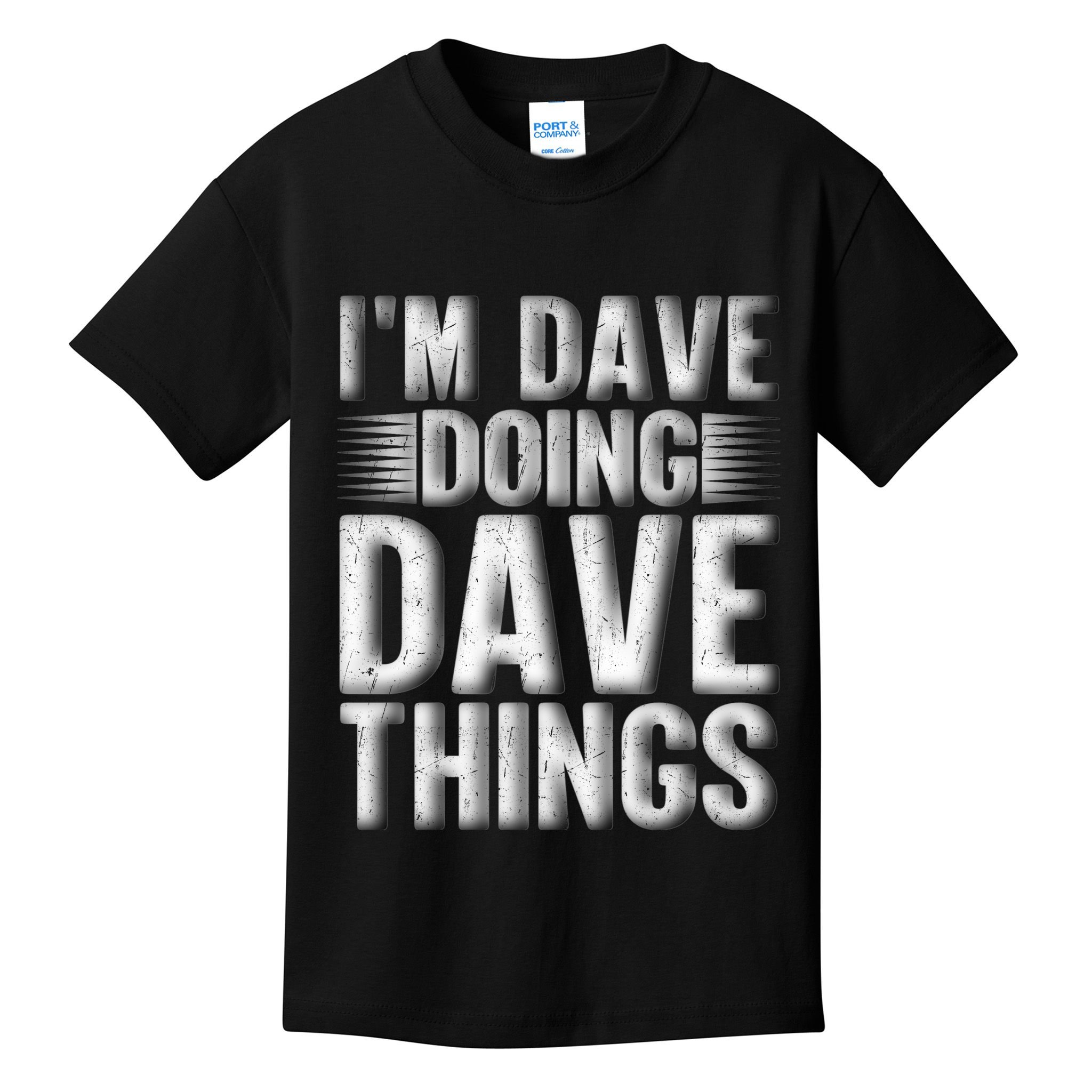 I'm Dave Doing Dave Things Funny First Name Dave Gift Idea Kids T-Shirt