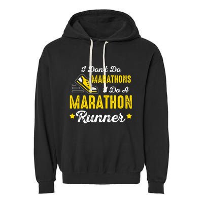 I Dont Do Marathons I Do A Marathon Runner Garment-Dyed Fleece Hoodie