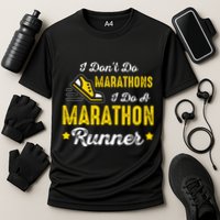 I Dont Do Marathons I Do A Marathon Runner Cooling Performance Crew T-Shirt