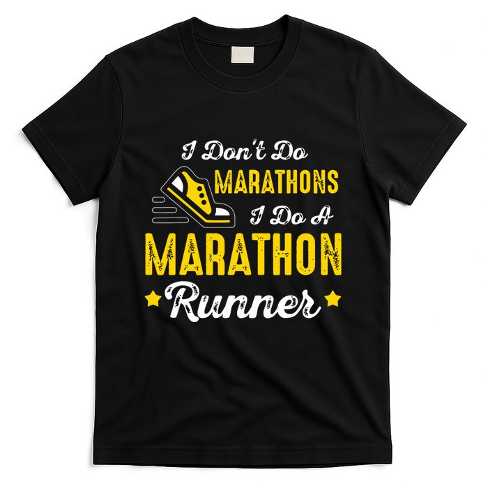 I Dont Do Marathons I Do A Marathon Runner T-Shirt
