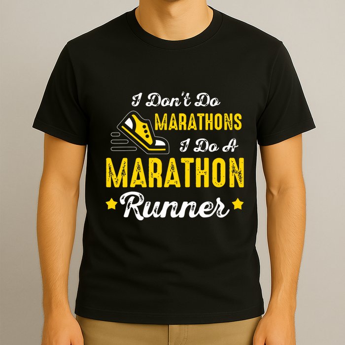 I Dont Do Marathons I Do A Marathon Runner T-Shirt