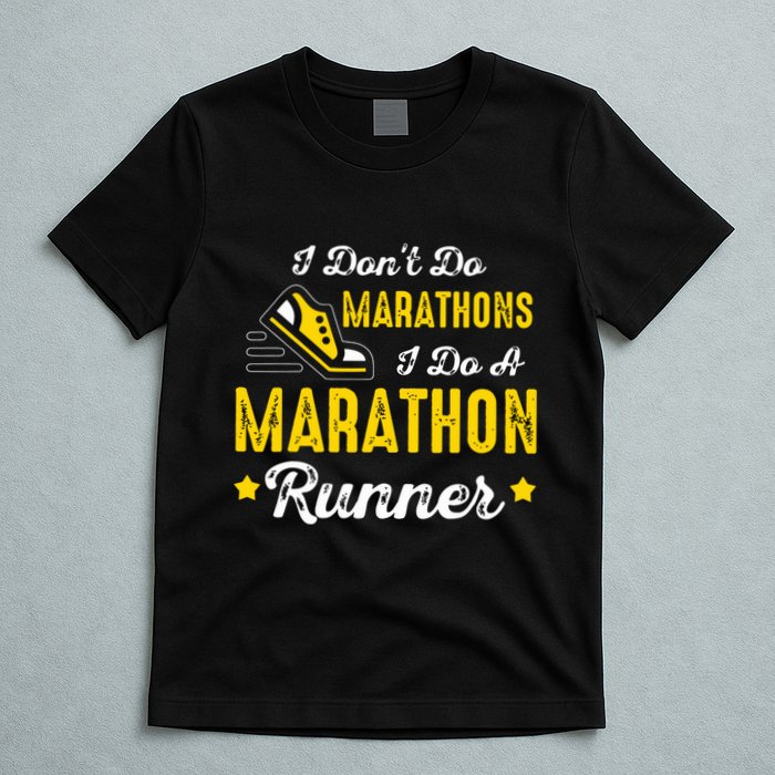 I Dont Do Marathons I Do A Marathon Runner T-Shirt