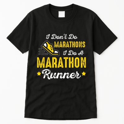 I Dont Do Marathons I Do A Marathon Runner Tall T-Shirt