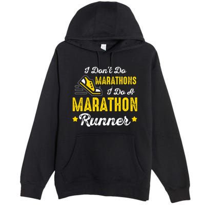I Dont Do Marathons I Do A Marathon Runner Premium Pullover Hoodie