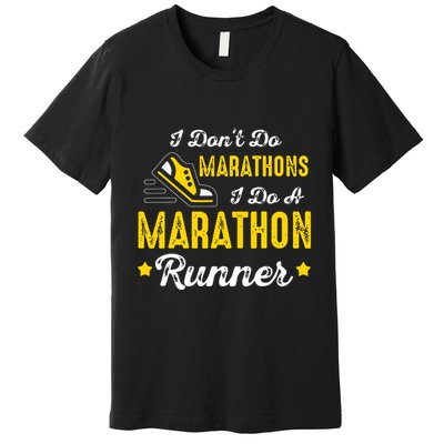 I Dont Do Marathons I Do A Marathon Runner Premium T-Shirt
