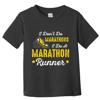 I Dont Do Marathons I Do A Marathon Runner Toddler T-Shirt