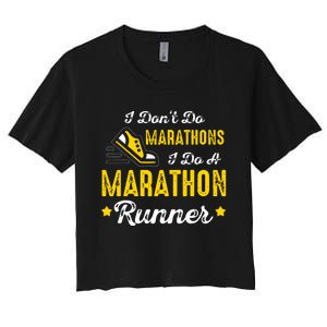 I Dont Do Marathons I Do A Marathon Runner Women's Crop Top Tee