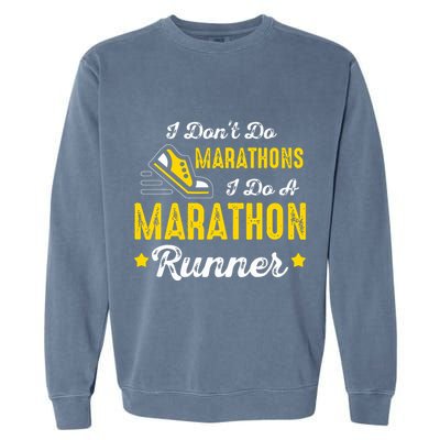I Dont Do Marathons I Do A Marathon Runner Garment-Dyed Sweatshirt