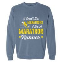 I Dont Do Marathons I Do A Marathon Runner Garment-Dyed Sweatshirt