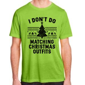 I Don't Do Matching Christmas Outfits Couples Matching Tee Gift Adult ChromaSoft Performance T-Shirt