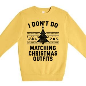 I Don't Do Matching Christmas Outfits Couples Matching Tee Gift Premium Crewneck Sweatshirt