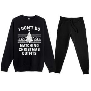 I Don't Do Matching Christmas Outfits Couples Matching Tee Gift Premium Crewneck Sweatsuit Set