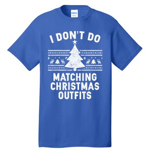 I Don't Do Matching Christmas Outfits Couples Matching Tee Gift Tall T-Shirt