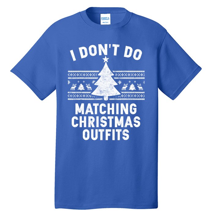 I Don't Do Matching Christmas Outfits Couples Matching Tee Gift Tall T-Shirt