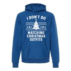 I Don't Do Matching Christmas Outfits Couples Matching Tee Gift Premium Hoodie