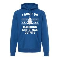 I Don't Do Matching Christmas Outfits Couples Matching Tee Gift Premium Hoodie