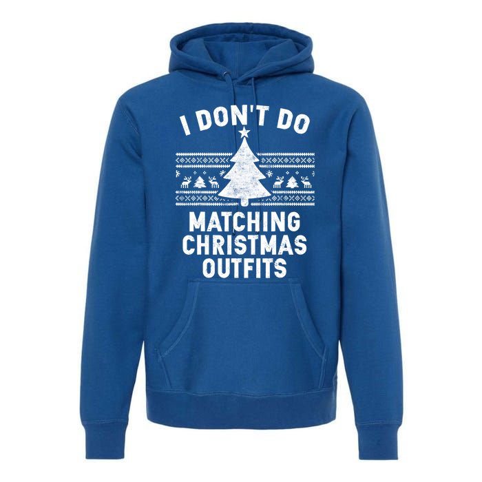 I Don't Do Matching Christmas Outfits Couples Matching Tee Gift Premium Hoodie