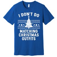 I Don't Do Matching Christmas Outfits Couples Matching Tee Gift Premium T-Shirt