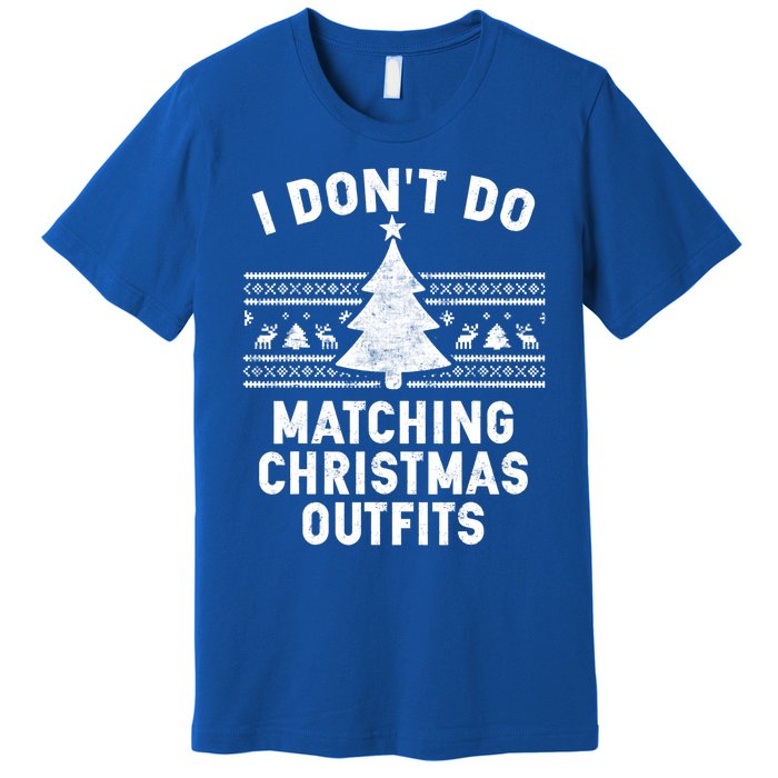 I Don't Do Matching Christmas Outfits Couples Matching Tee Gift Premium T-Shirt