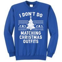 I Don't Do Matching Christmas Outfits Couples Matching Tee Gift Tall Sweatshirt