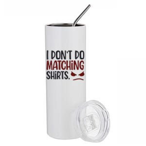 I Don't Do Matching Gift But I Do Funny Valentine's Couple Gift Stainless Steel Tumbler