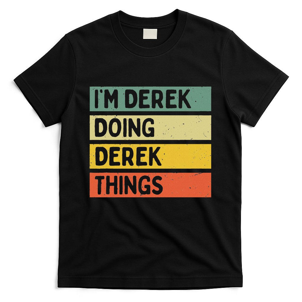IM Derek Doing Derek Things Funny Personalized Quote T-Shirt