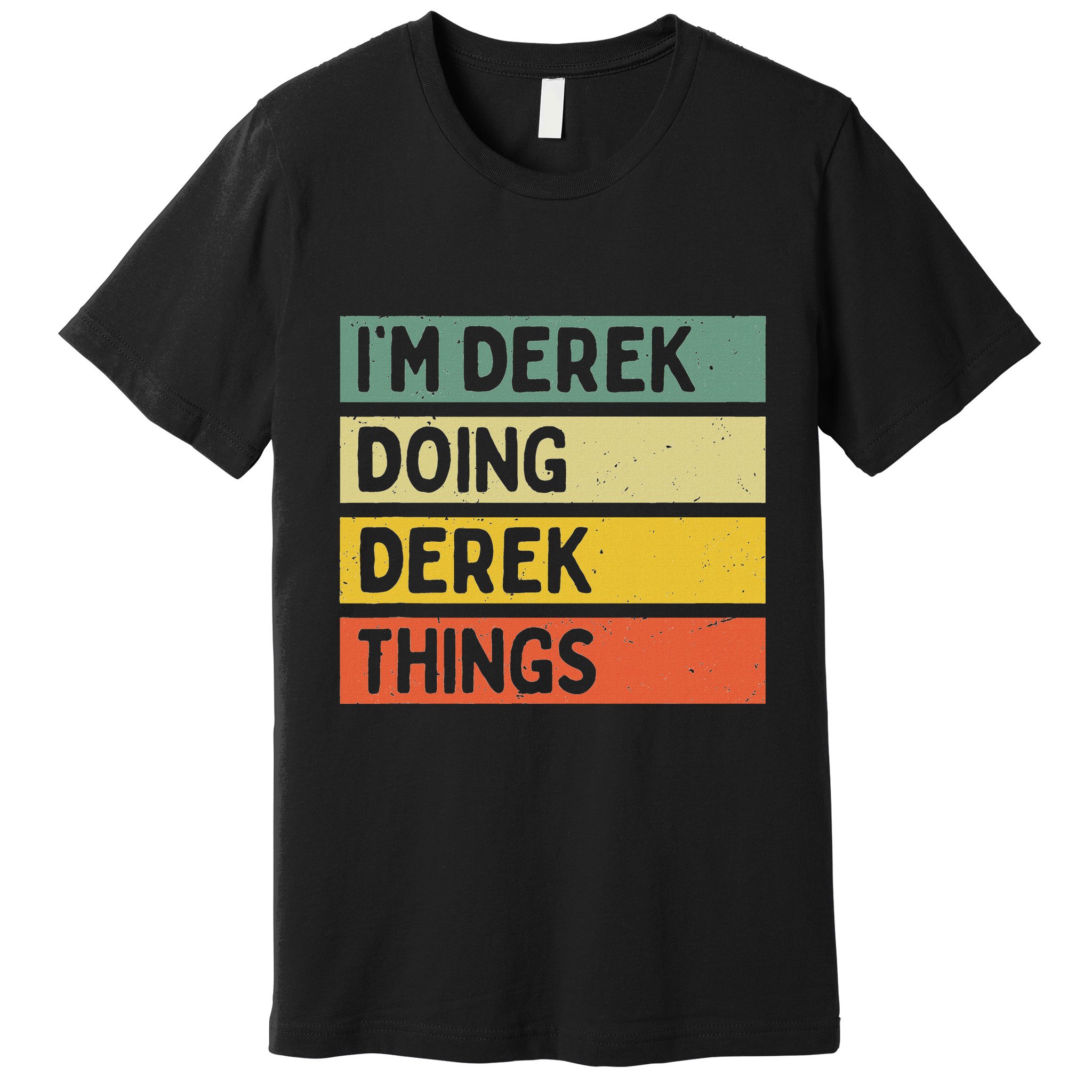 IM Derek Doing Derek Things Funny Personalized Quote Premium T-Shirt