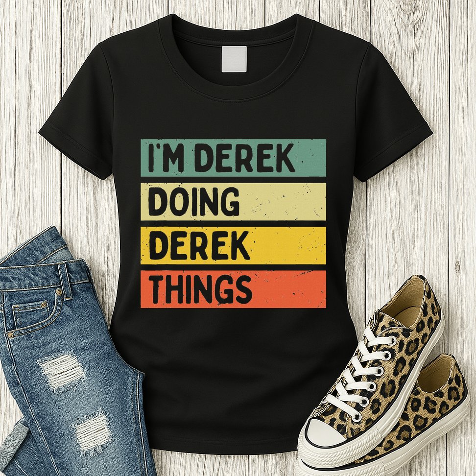 IM Derek Doing Derek Things Funny Personalized Quote Womens T-Shirt