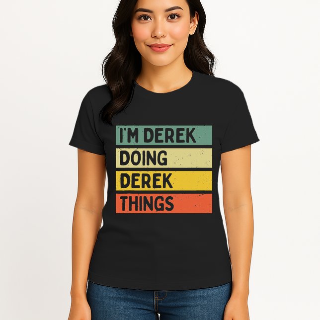 IM Derek Doing Derek Things Funny Personalized Quote Womens T-Shirt