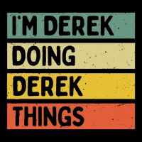 IM Derek Doing Derek Things Funny Personalized Quote Womens T-Shirt