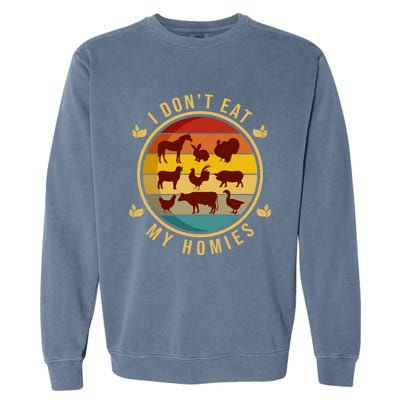 I Dont Eat My Homies Vegan Vegetarian Plant Powered Funny Gift Garment-Dyed Sweatshirt