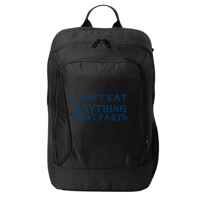 I Don't Eat Anything That Farts Gift City Backpack